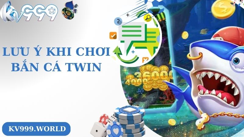 Lưu ý khi chơi bắn cá Twin