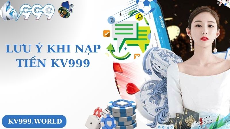 Lưu ý khi nạp tiền KV999